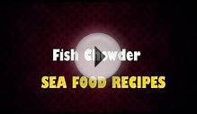 Fish Chowder - Seafood Recipes - Health Channel